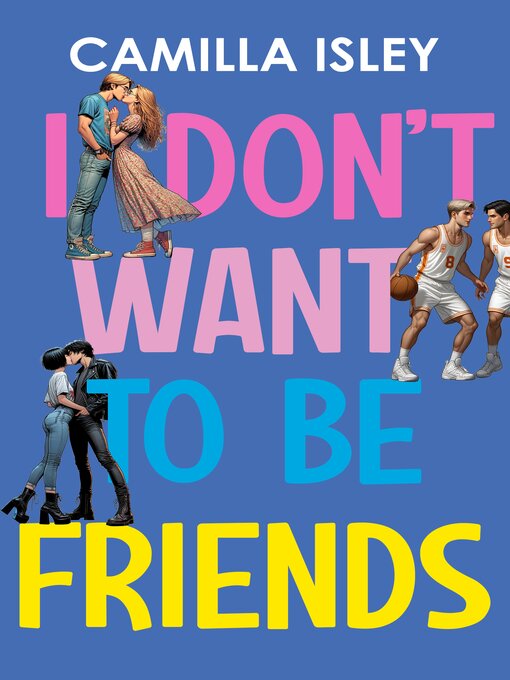 Title details for I Don't Want to Be Friends by Camilla Isley - Available